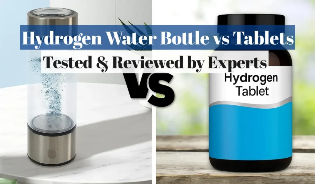 Hydrogen Water Bottle vs Tablets