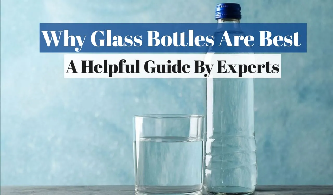 Why Glass Bottles Are Best