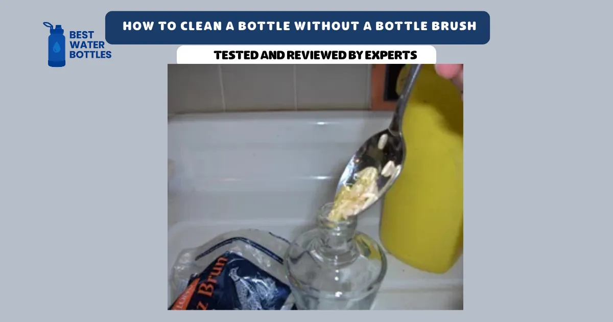 How to Clean a Bottle Without a Bottle Brush