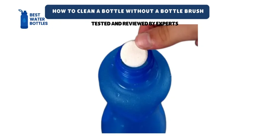 How to Clean a Bottle Without a Bottle Brush